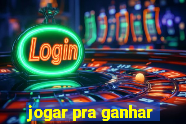 jogar pra ganhar