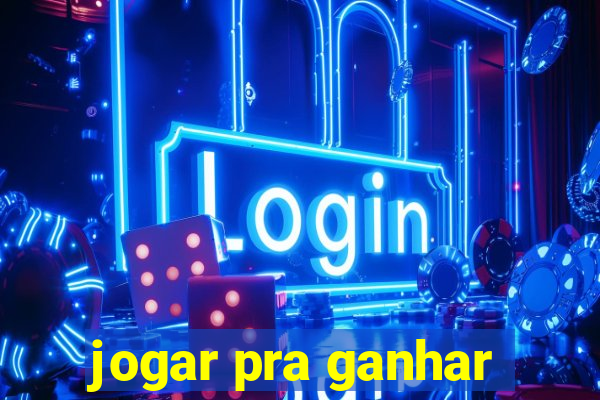 jogar pra ganhar