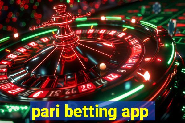 pari betting app