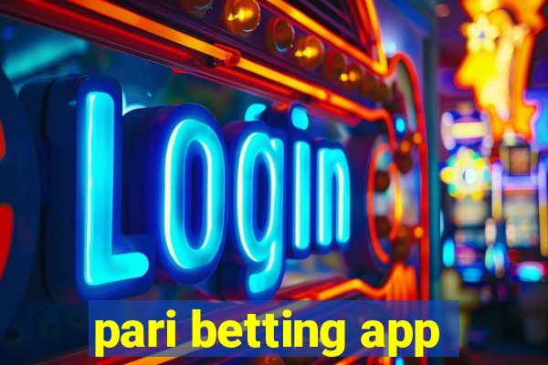 pari betting app