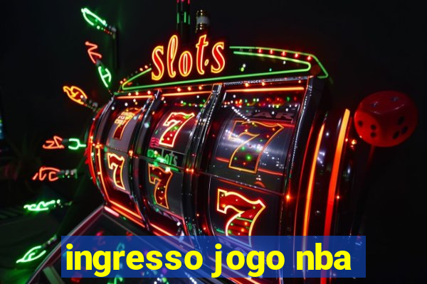 ingresso jogo nba