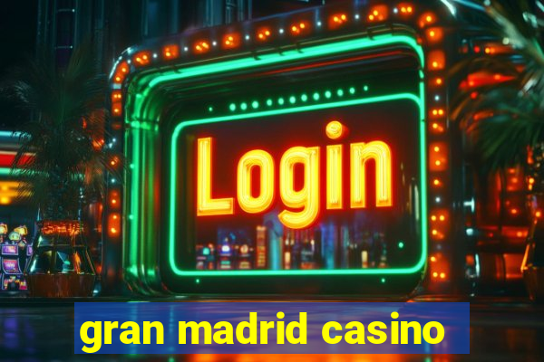 gran madrid casino