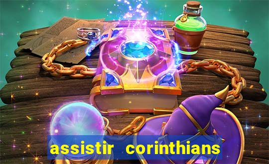 assistir corinthians ao vivo multicanais