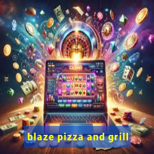 blaze pizza and grill