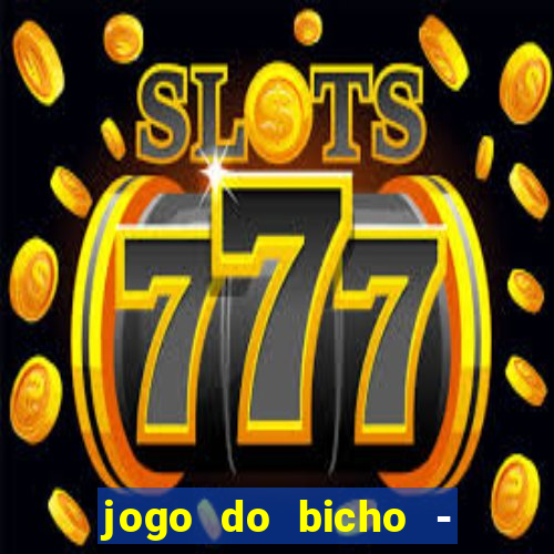 jogo do bicho - grátis online