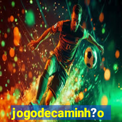 jogodecaminh?o