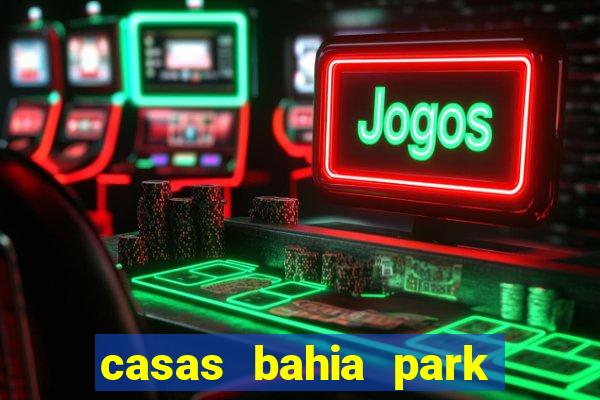 casas bahia park shopping campo grande