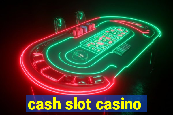 cash slot casino