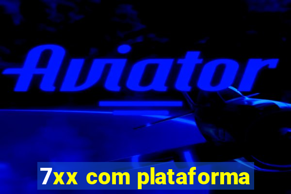 7xx com plataforma