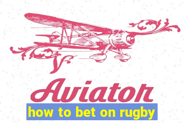 how to bet on rugby