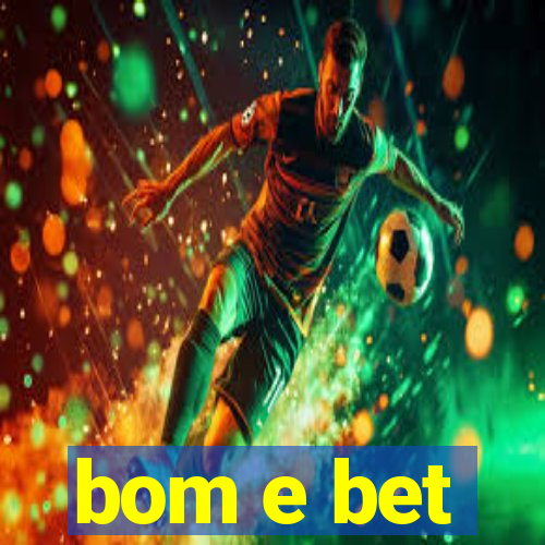 bom e bet