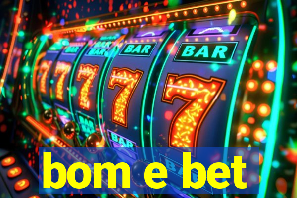 bom e bet