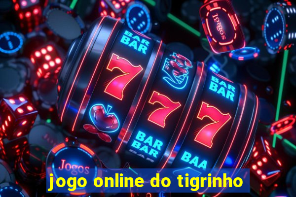 jogo online do tigrinho