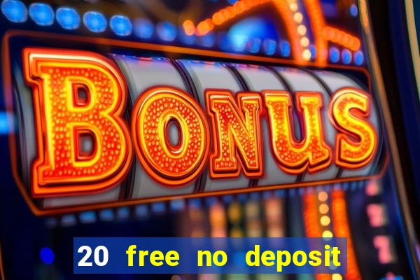 20 free no deposit casino 2017