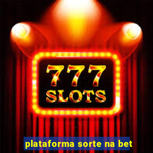 plataforma sorte na bet