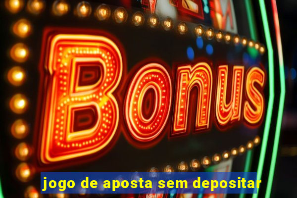 jogo de aposta sem depositar