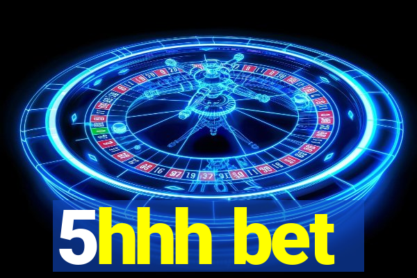 5hhh bet