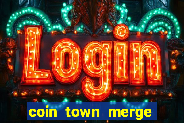 coin town merge slot make money