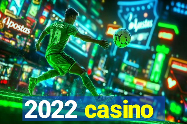 2022 casino