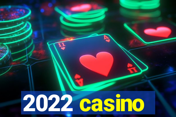 2022 casino