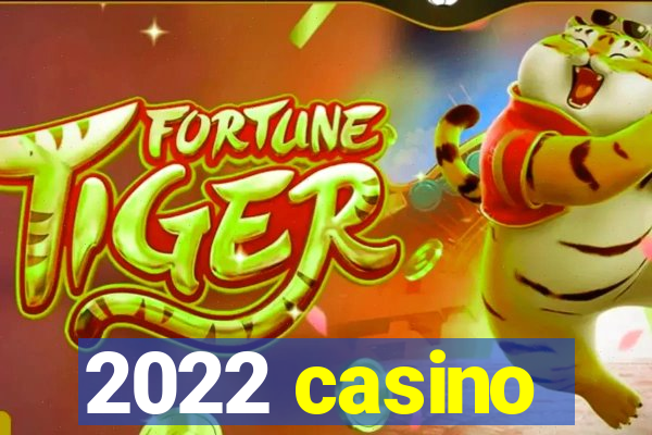 2022 casino