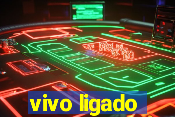 vivo ligado