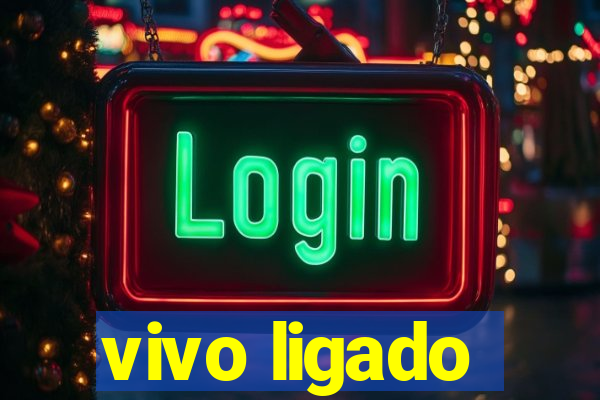 vivo ligado