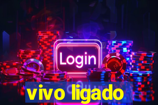 vivo ligado