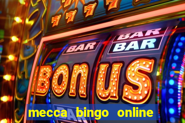 mecca bingo online slots games