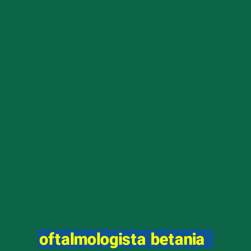 oftalmologista betania