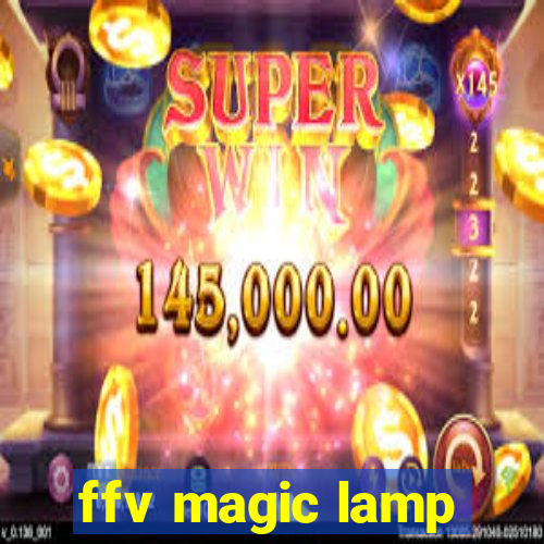 ffv magic lamp