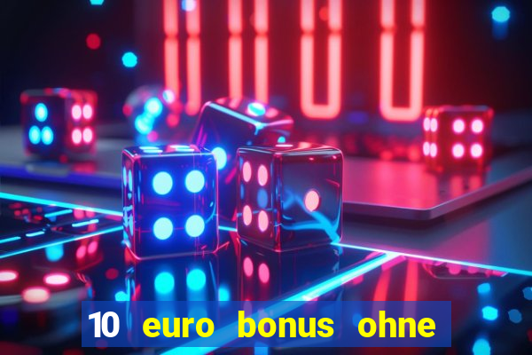 10 euro bonus ohne einzahlung casino 2024