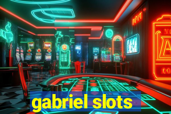 gabriel slots