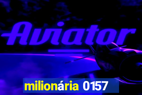 milionária 0157