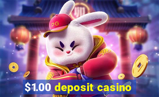 $1.00 deposit casino