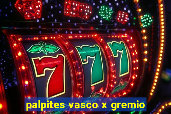 palpites vasco x gremio