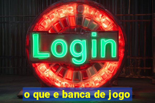 o que e banca de jogo