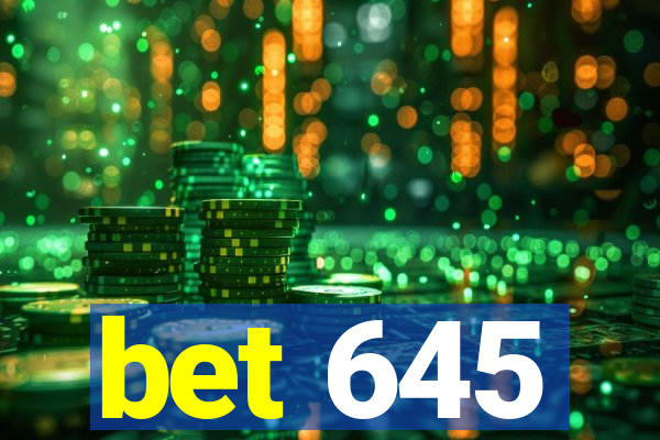 bet 645