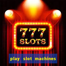 play slot machines online for money