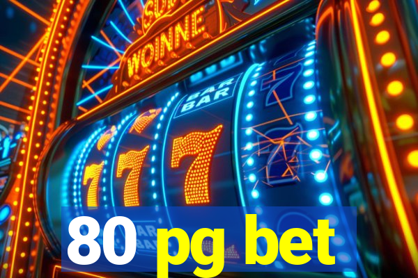 80 pg bet