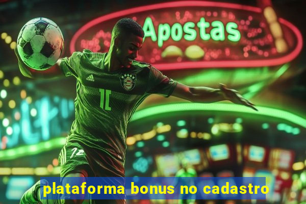 plataforma bonus no cadastro