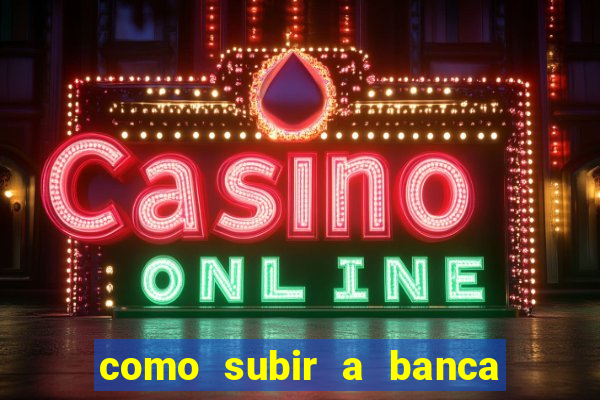 como subir a banca no fortune tiger