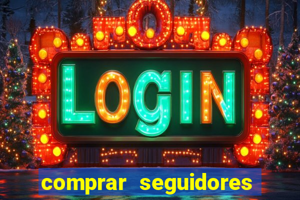 comprar seguidores que interagem