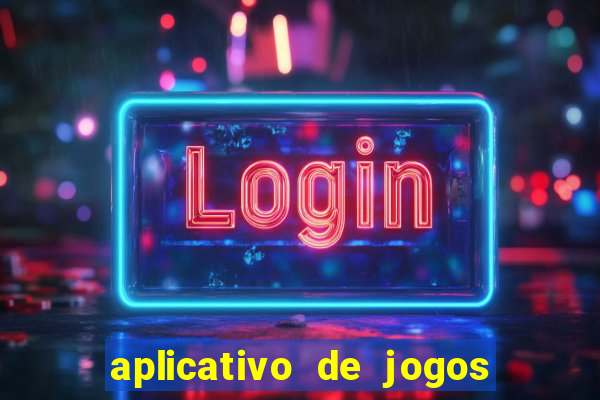 aplicativo de jogos que dá dinheiro de verdade