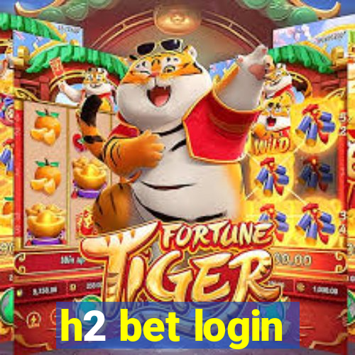 h2 bet login