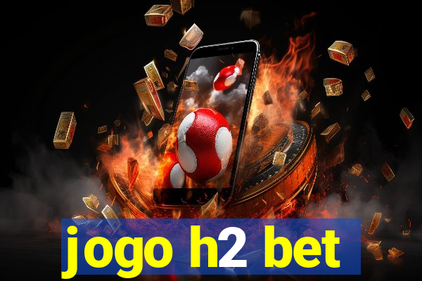 jogo h2 bet