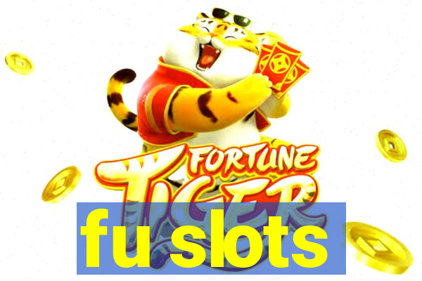 fu slots