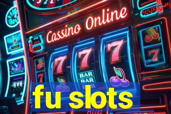 fu slots