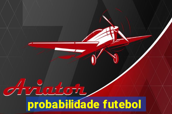 probabilidade futebol