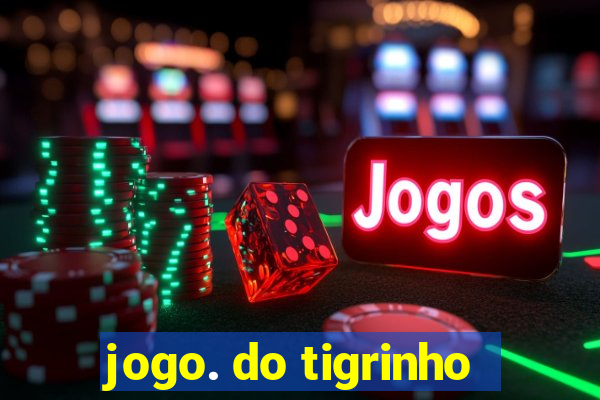 jogo. do tigrinho